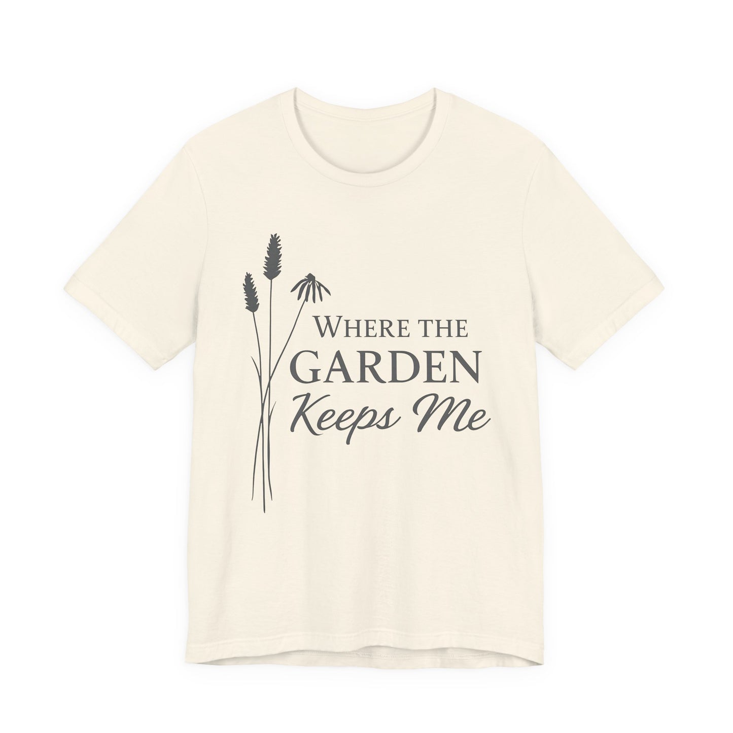 Where the Garden Keeps Me — Bella + Canvas 3001 Minimal Graphic Tee