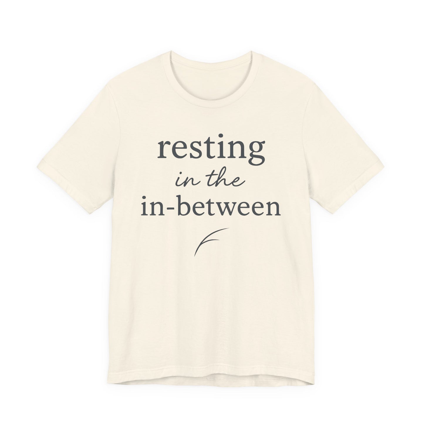 Resting in the In-Between — Bella + Canvas 3001 Minimal Graphic Tee