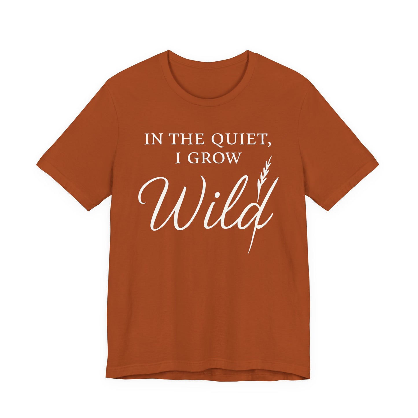 In the Quite I Grow Wild — Bella + Canvas 3001 Minimal Graphic Tee
