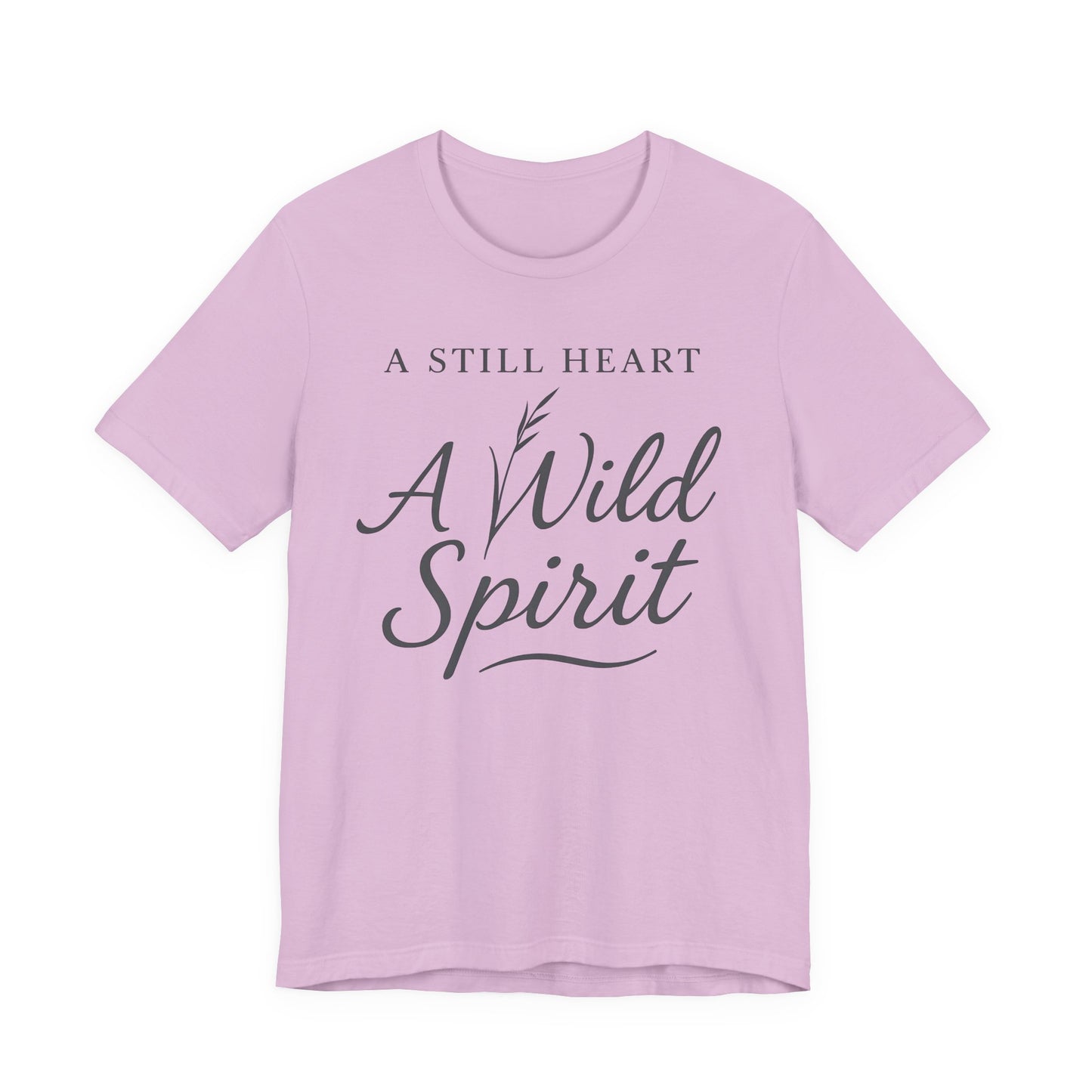 A Still Heart A Wild Spirit – Soft Spoken Tee • Bella + Canvas 3001