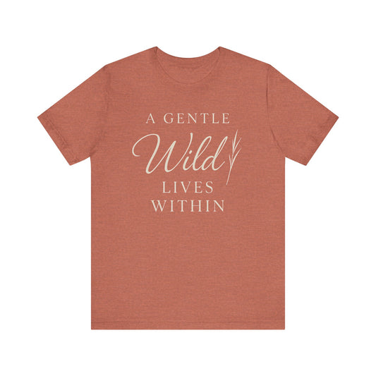 A Gentle Wild Lives Here — Minimal Text Graphic Tee