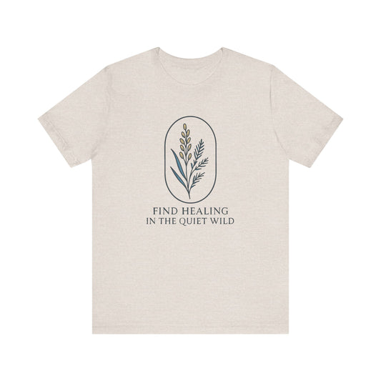 Find Healing in the Quiet Wild — Minimal Text Graphic Tee