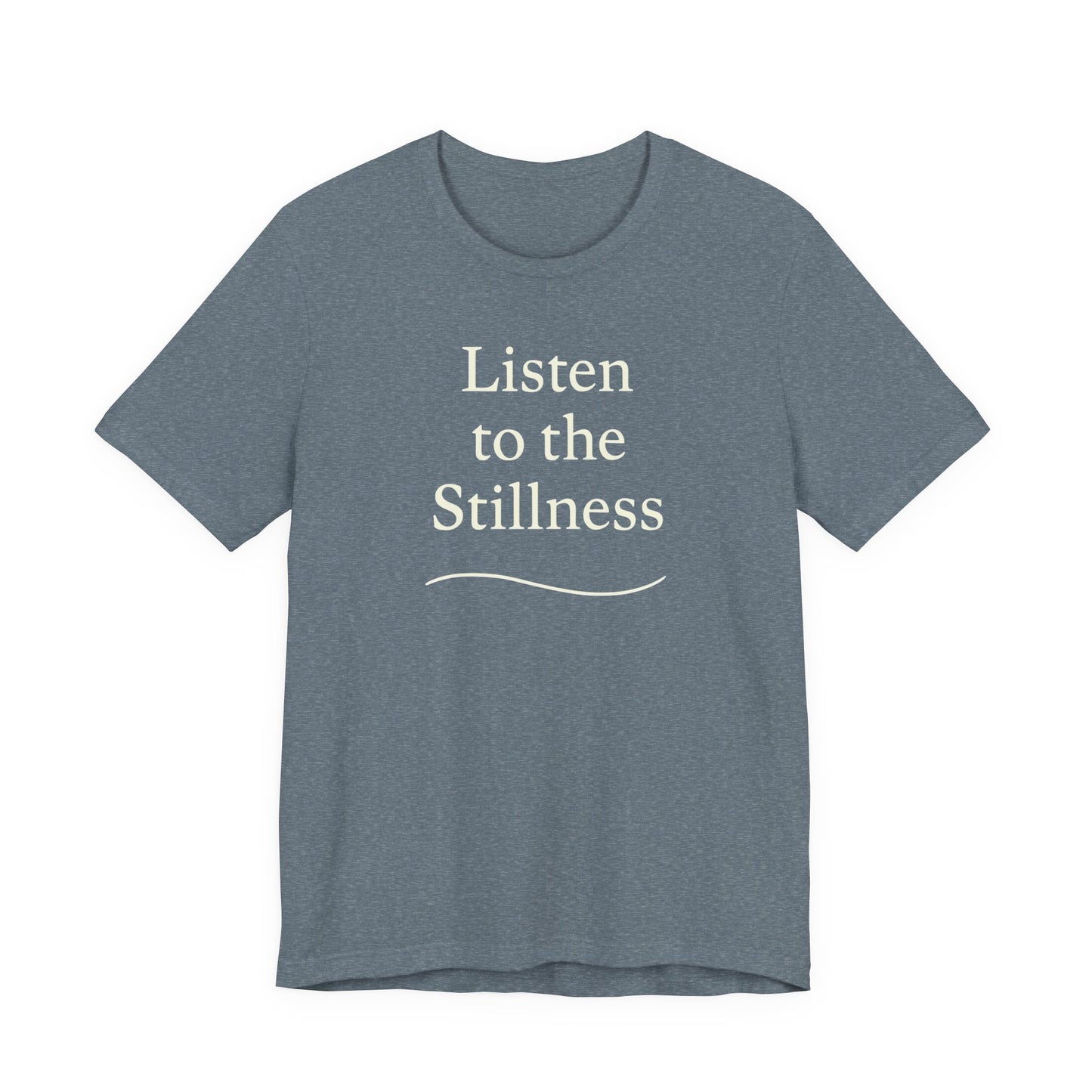 Listen to the Stillness –  Soft Spoken Tee • Bella + Canvas 3001