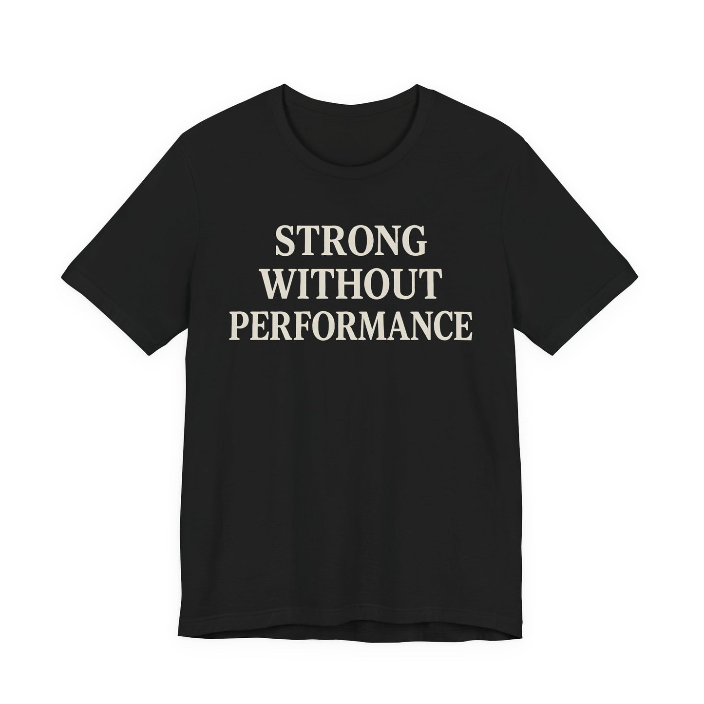 Strong Without Performance – Soft Spoken Tee • Bella + Canvas 3001