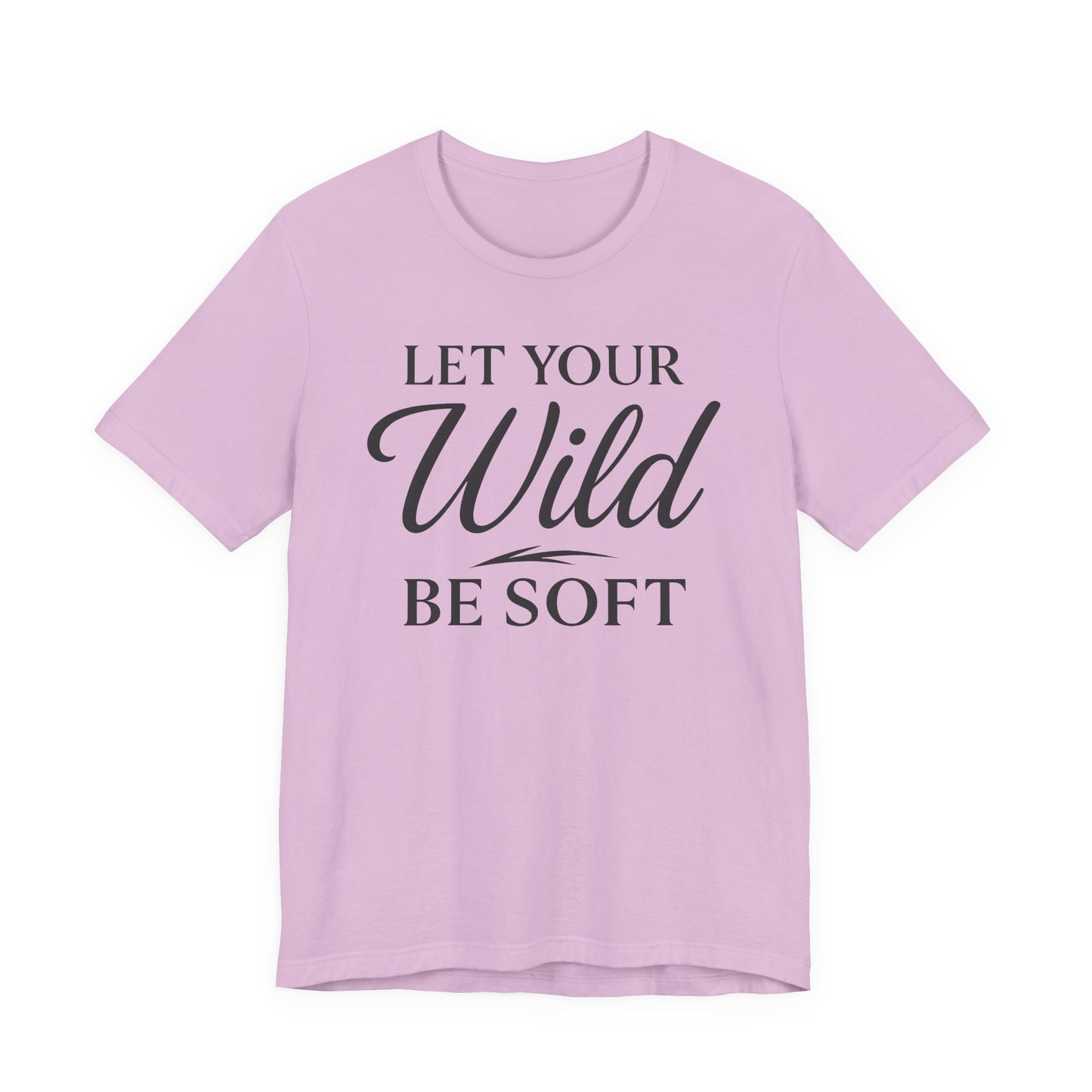 Let Your Wild be Soft – Soft Spoken Tee • Bella + Canvas 3001