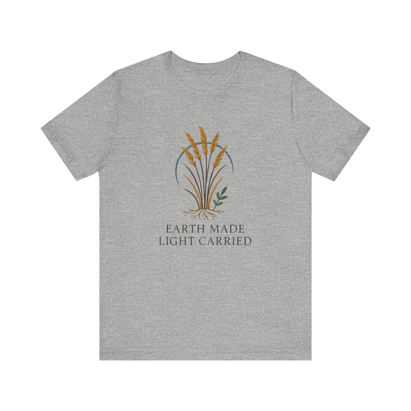 Earth Made Light Carried — Minimal Text Graphic Tee
