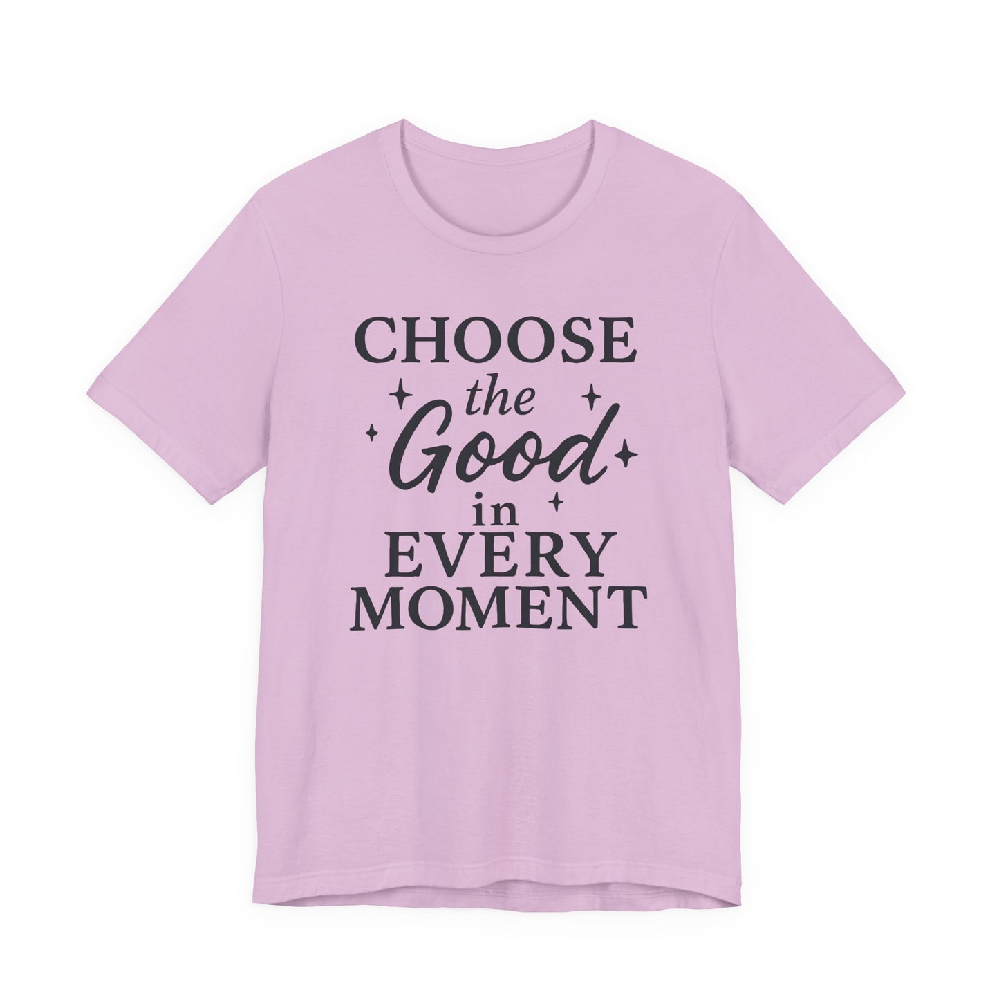 Choose the Good in Every Moment – Soft Spoken Tee • Bella + Canvas 3001