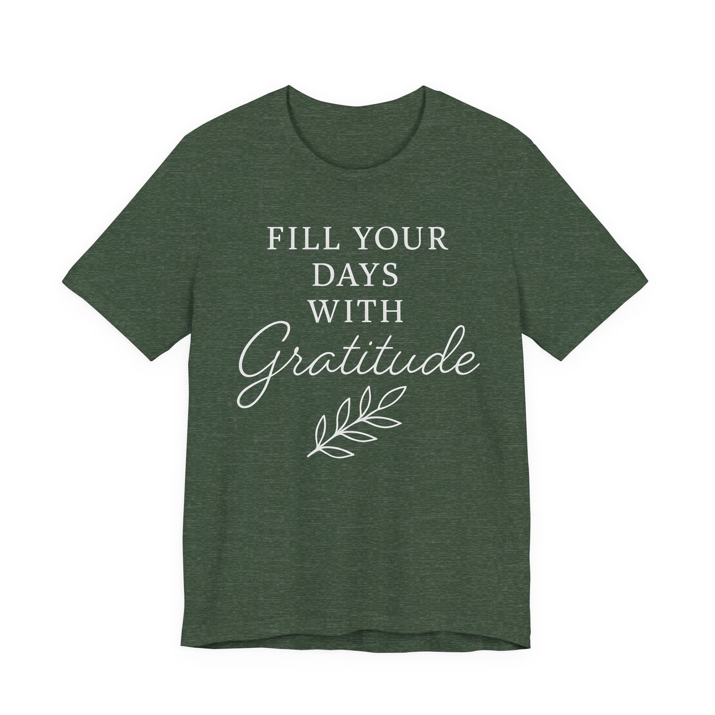Fill Your Days With Gratitude  — Bella + Canvas 3001 Minimal Graphic Tee