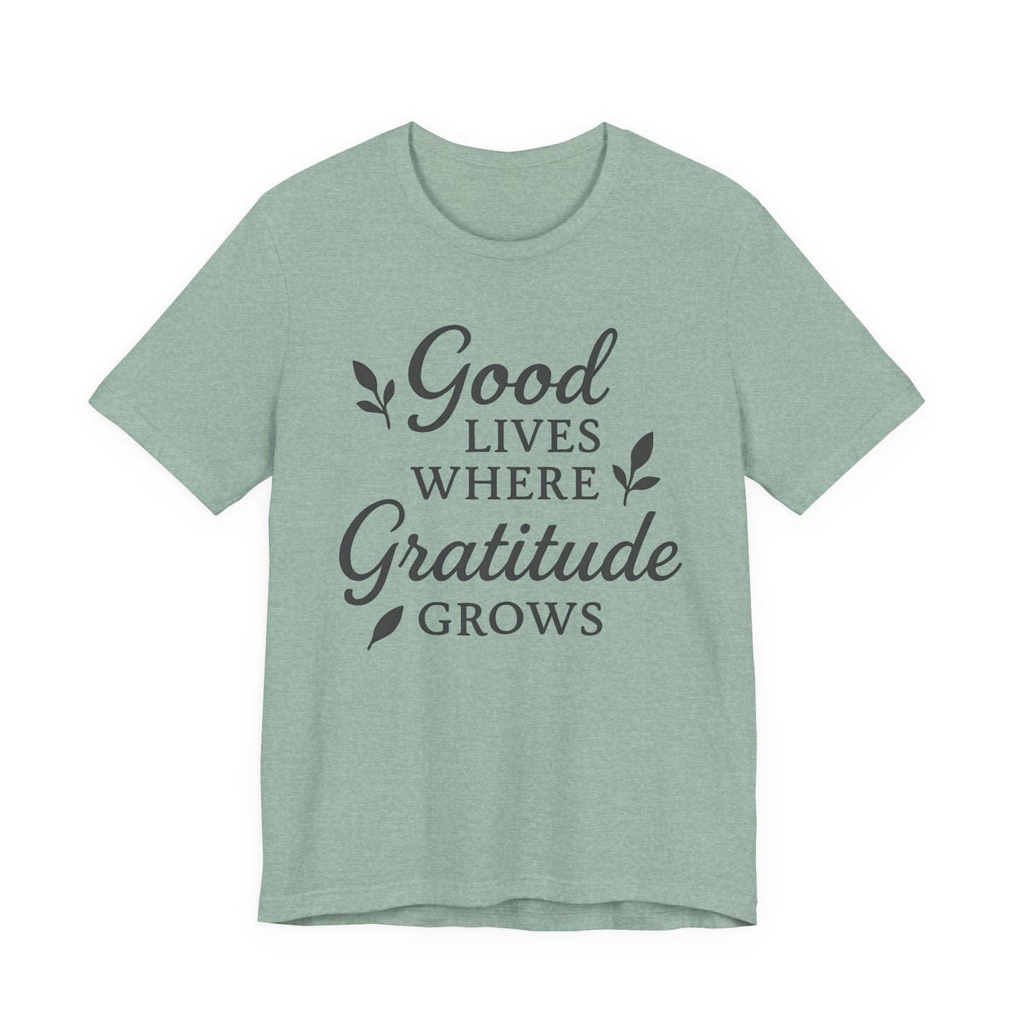 Good Lives Where Gratitude Grows – Soft Spoken Tee • Bella + Canvas 3001