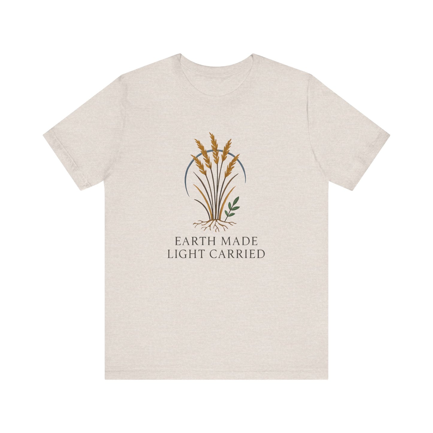 Earth Made Light Carried — Minimal Text Graphic Tee