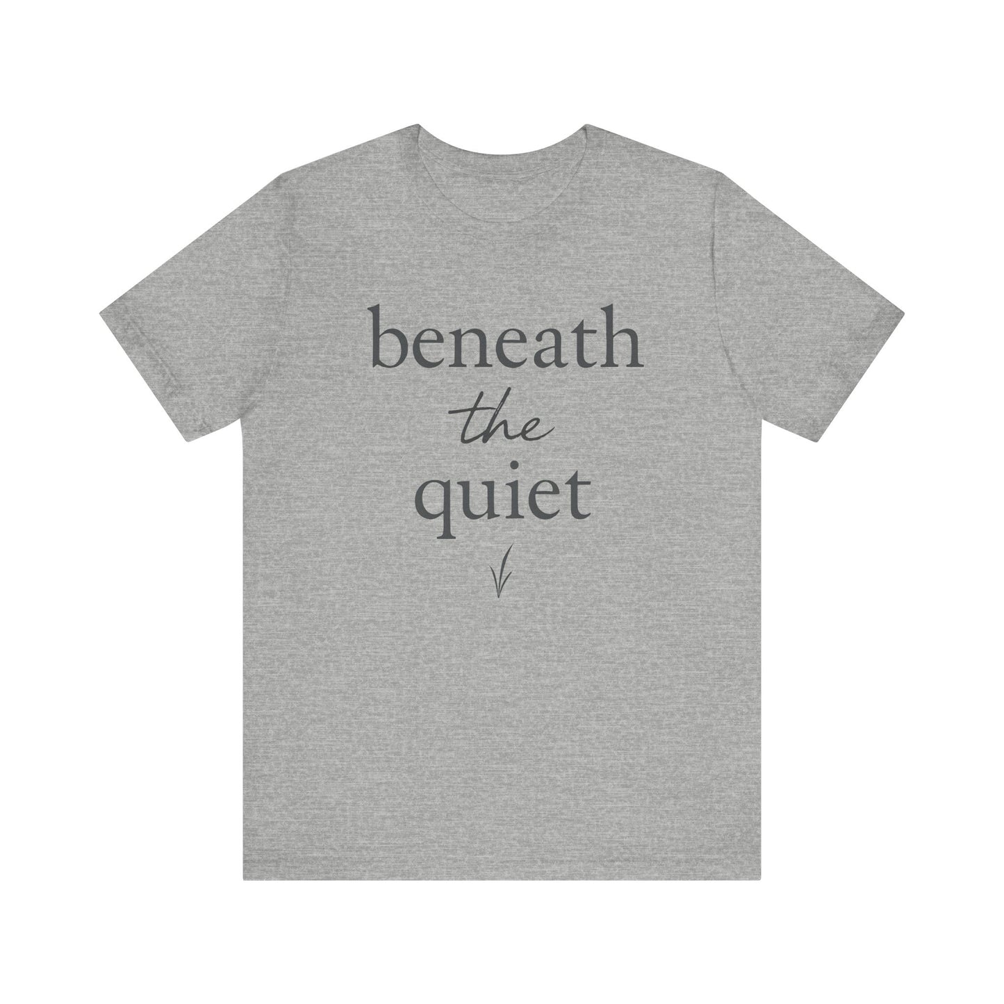 Beneath the Quiet — Minimal Text Graphic Tee
