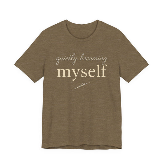 Quietly Becoming Myself — Minimal Text Graphic Tee
