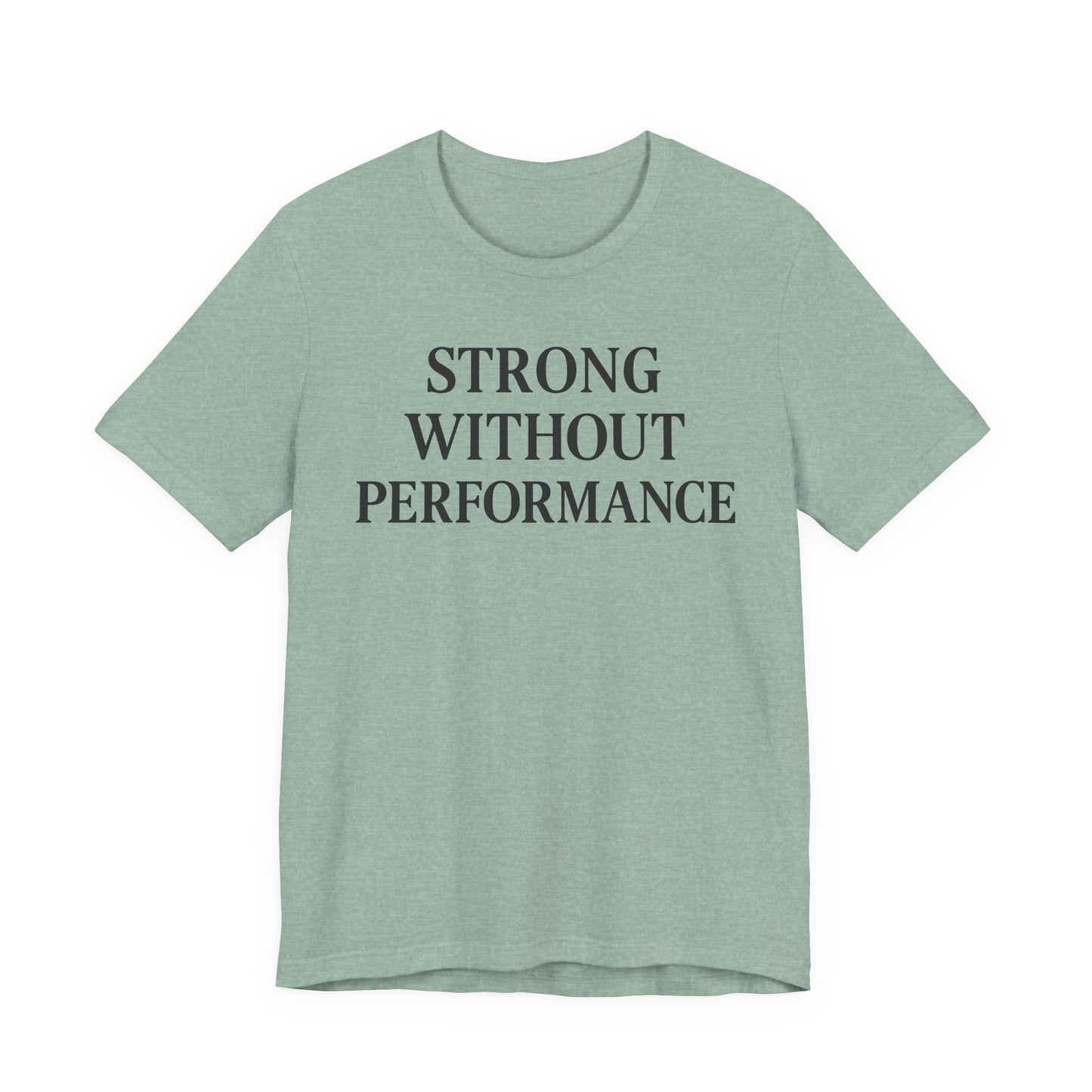 Strong Without Performance – Soft Spoken Tee • Bella + Canvas 3001