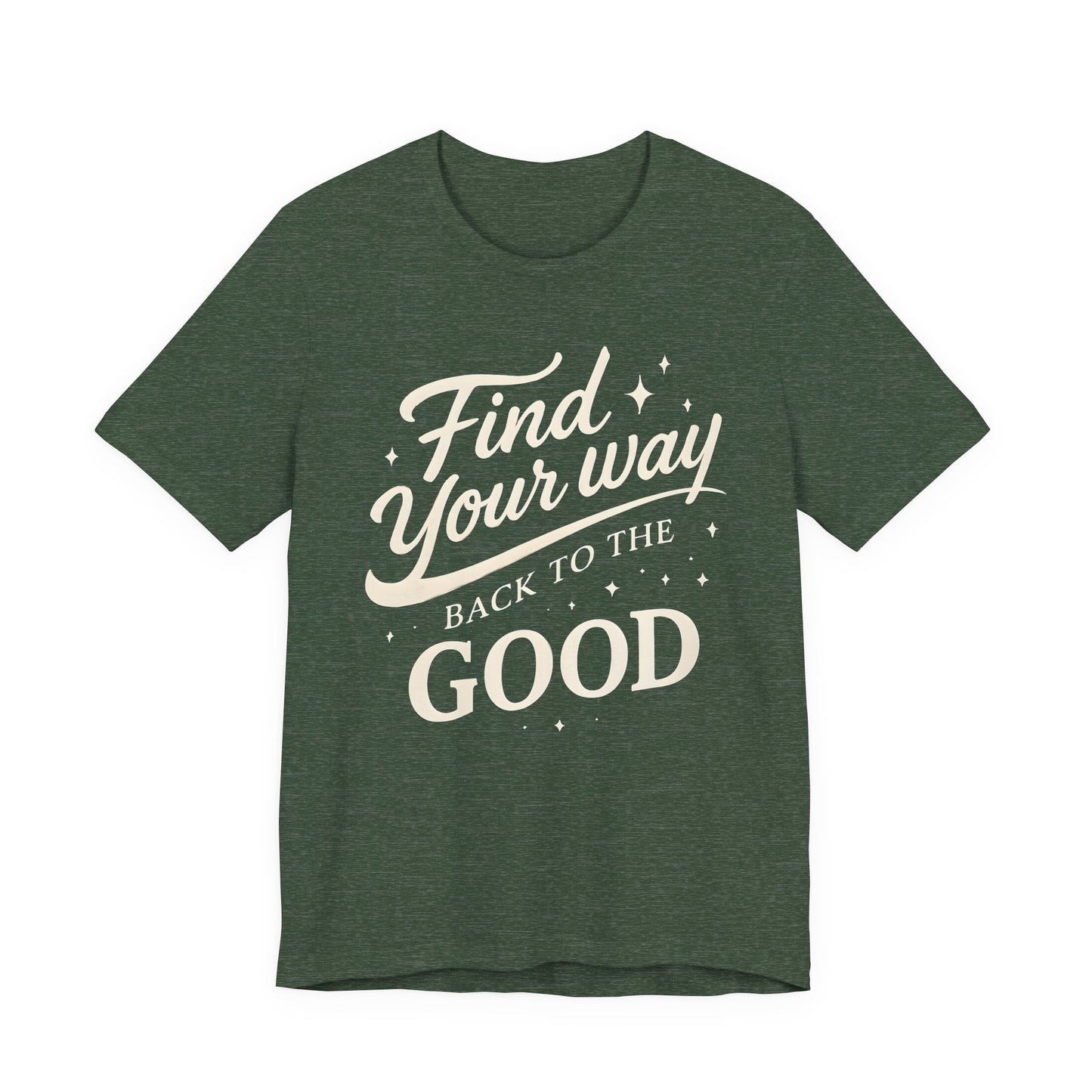 Find Your Way Back to the Good  — Bella + Canvas 3001 Minimal Graphic Tee