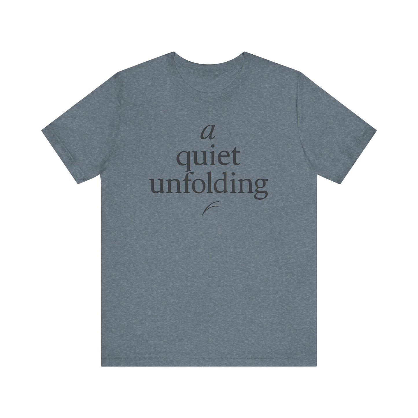 A Quiet Unfolding — Minimal Text Graphic Tee