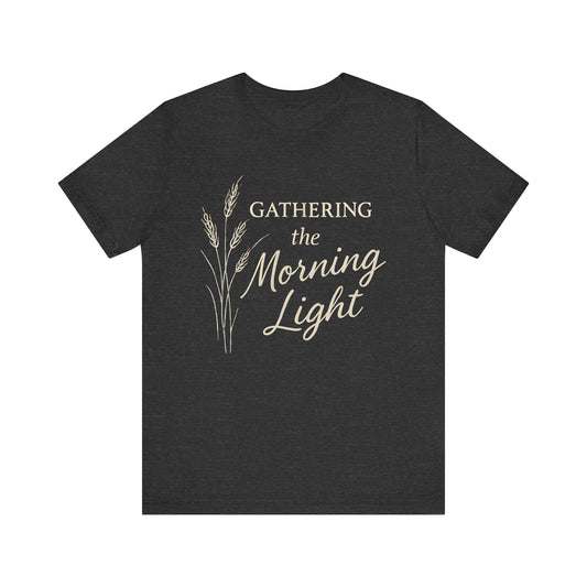 Gathering the Morning Light — Minimal Text Graphic Tee