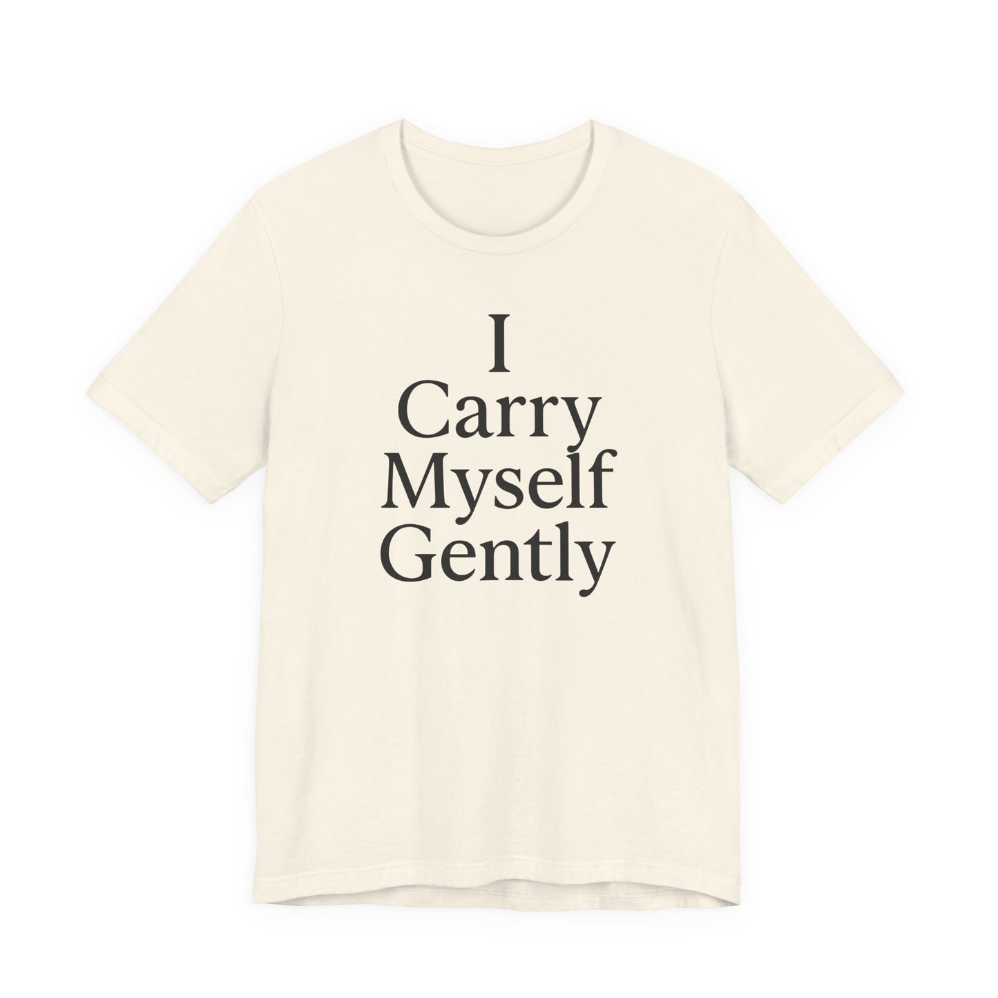 I Carry Myself Gently – Soft Spoken Tee • Bella + Canvas 3001