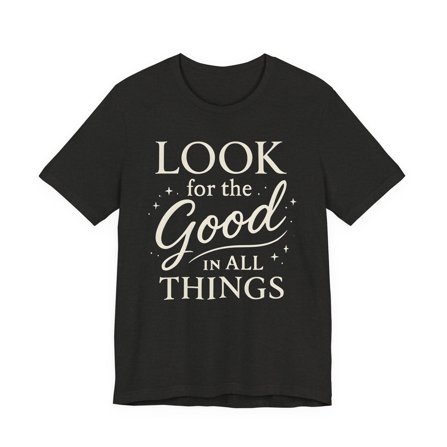 Look for the Good in All Things  — Bella + Canvas 3001 Minimal Graphic Tee
