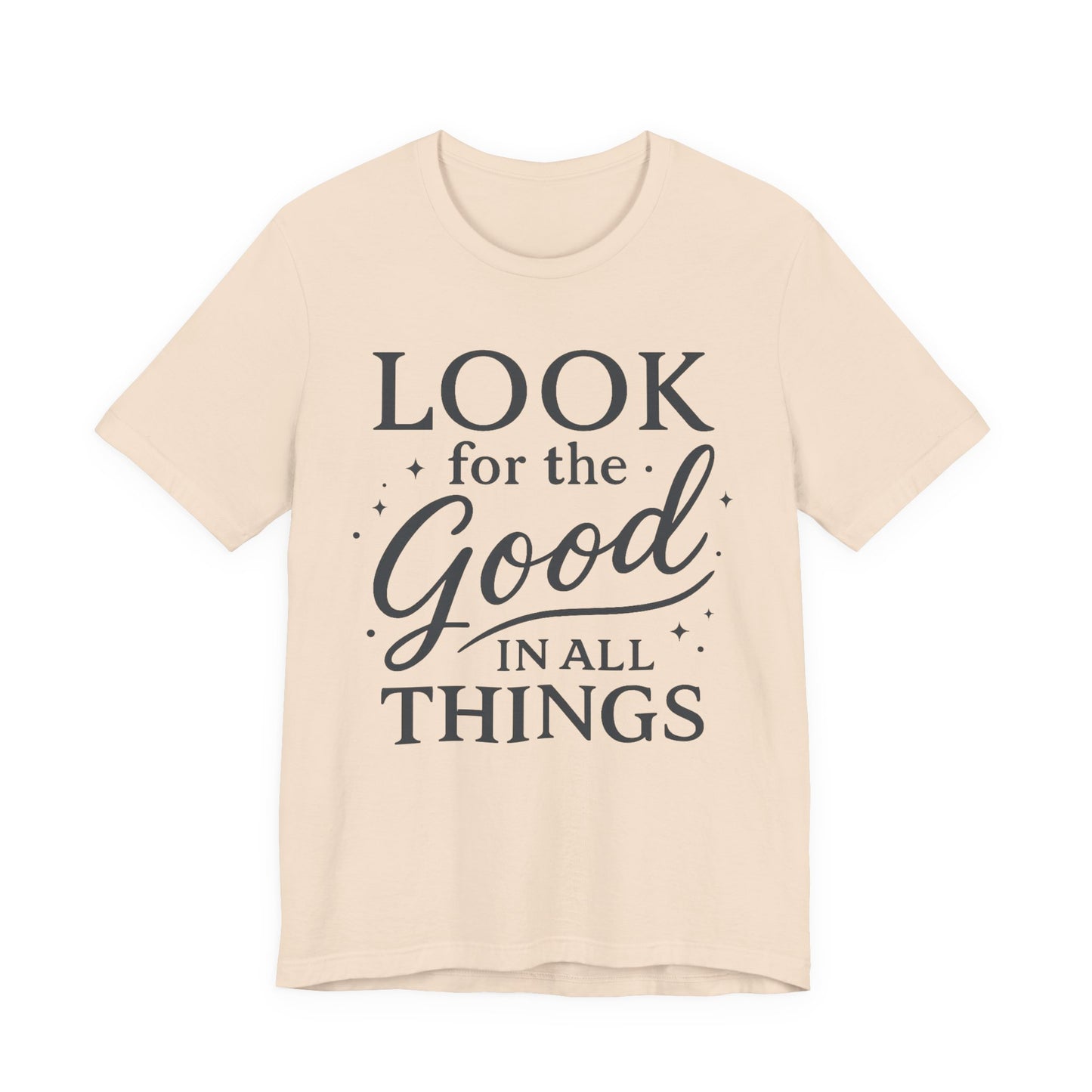 Look for the Good in All Things  — Bella + Canvas 3001 Minimal Graphic Tee