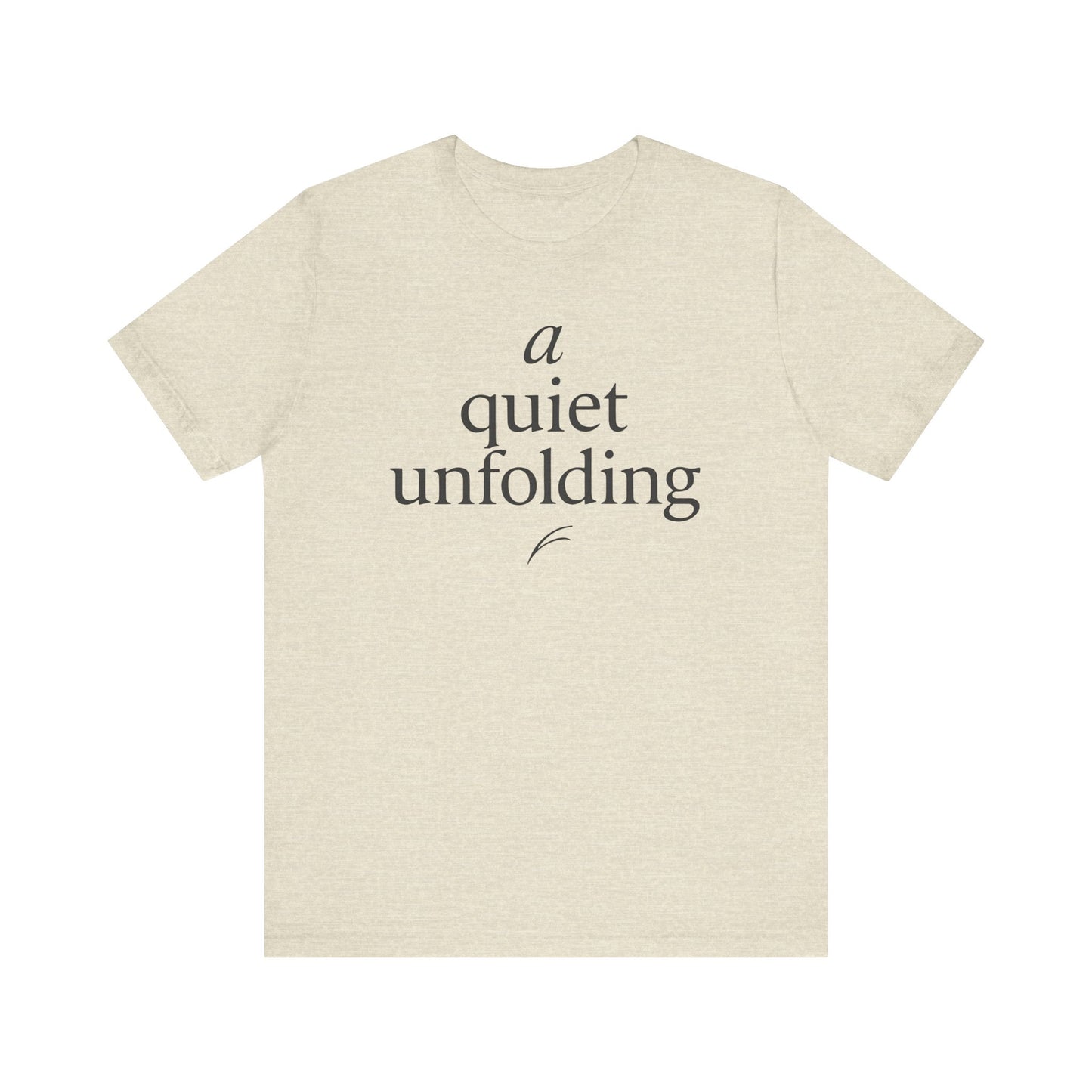 A Quiet Unfolding — Minimal Text Graphic Tee
