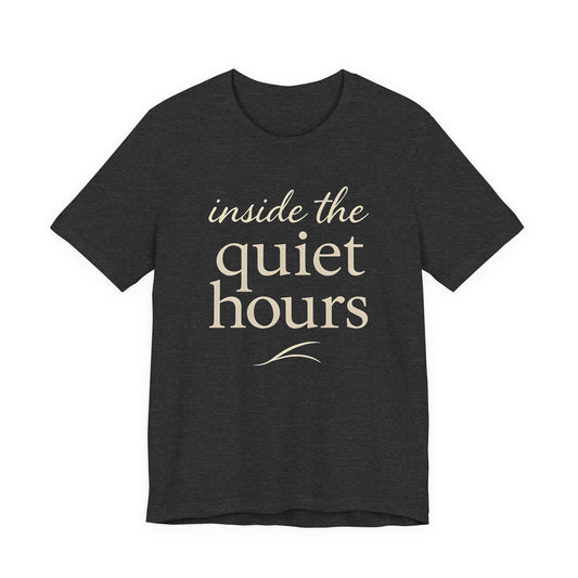 Inside the Quiet Hours — Minimal Text Graphic Tee