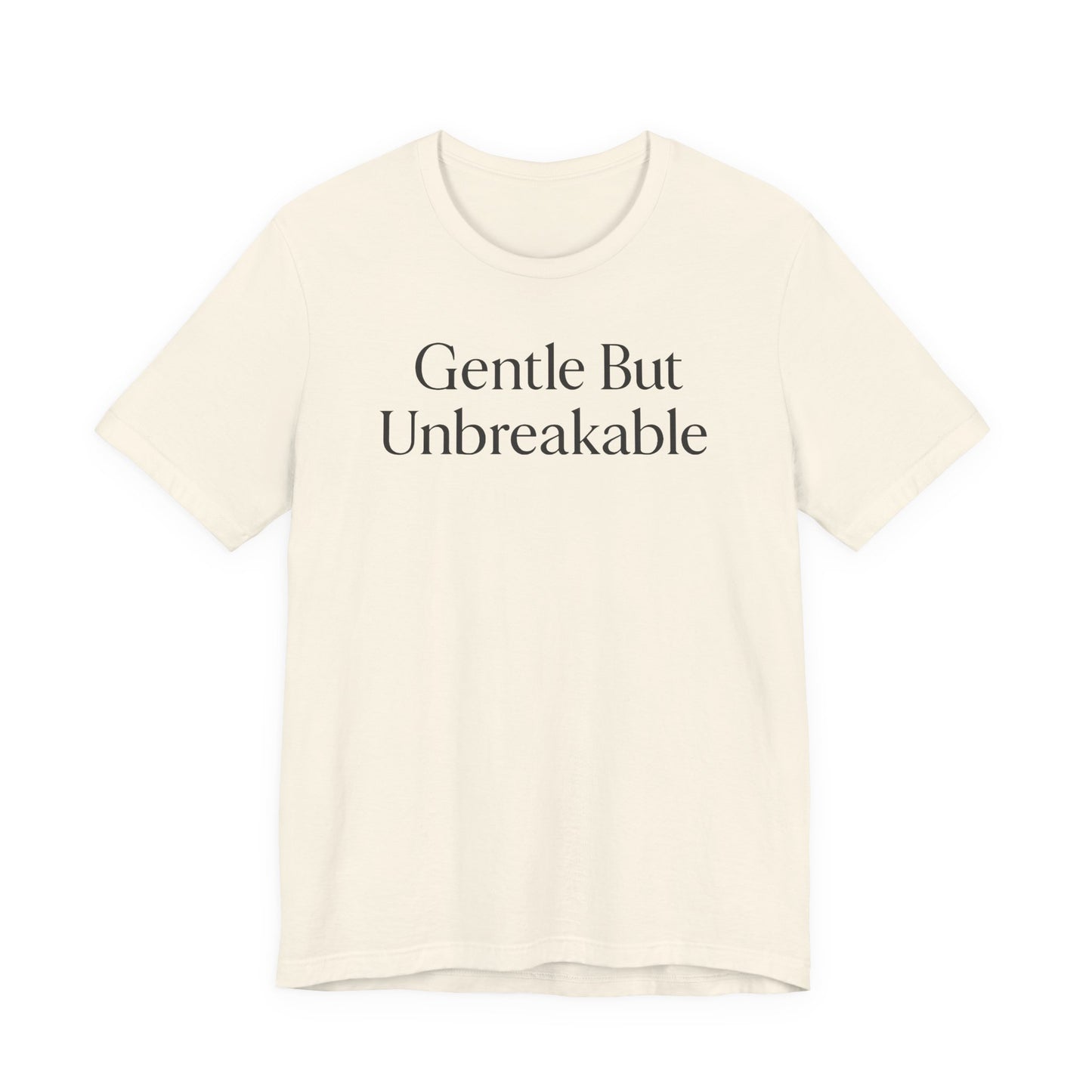 Gentle but Unbreakable – Soft Spoken Tee • Bella + Canvas 3001