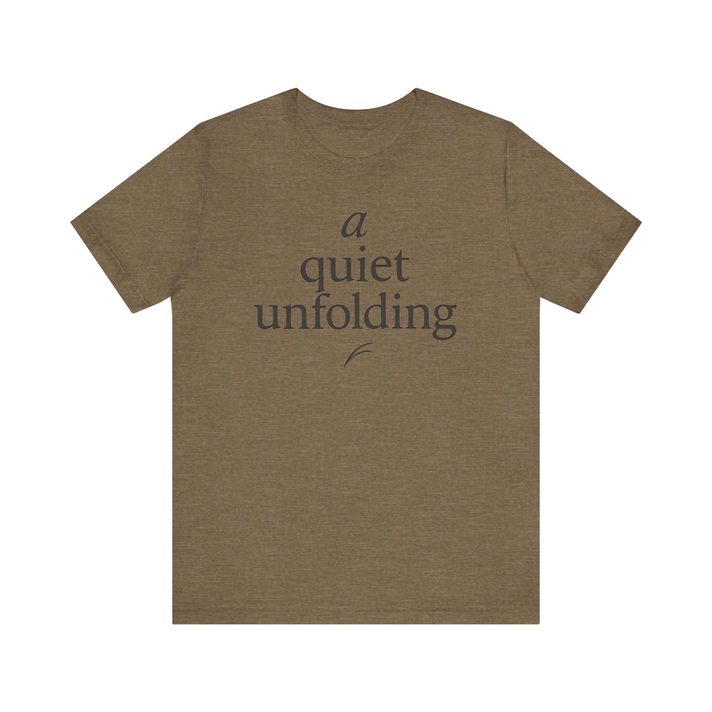 A Quiet Unfolding — Minimal Text Graphic Tee
