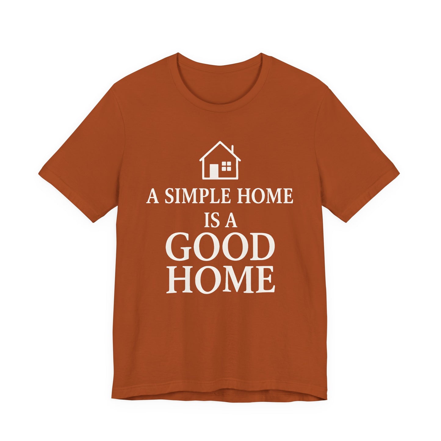 A Simple Home is a Good Home — Bella + Canvas 3001 Minimal Graphic Tee