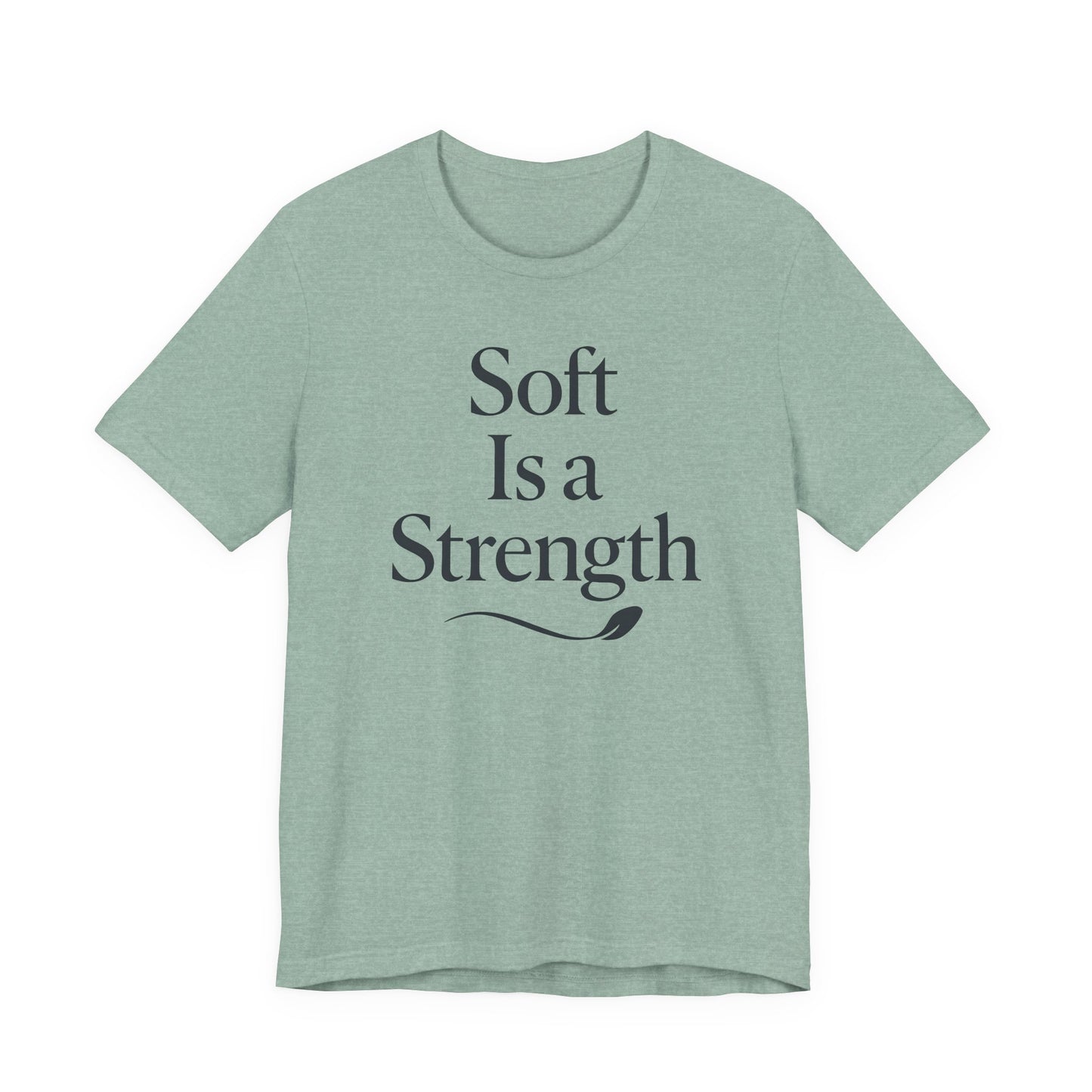 Soft is a Strength – Soft Spoken Tee • Bella + Canvas 3001