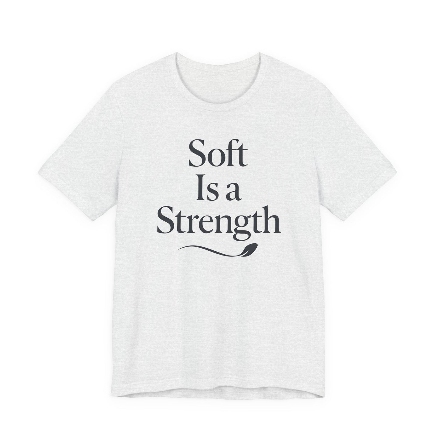Soft is a Strength – Soft Spoken Tee • Bella + Canvas 3001