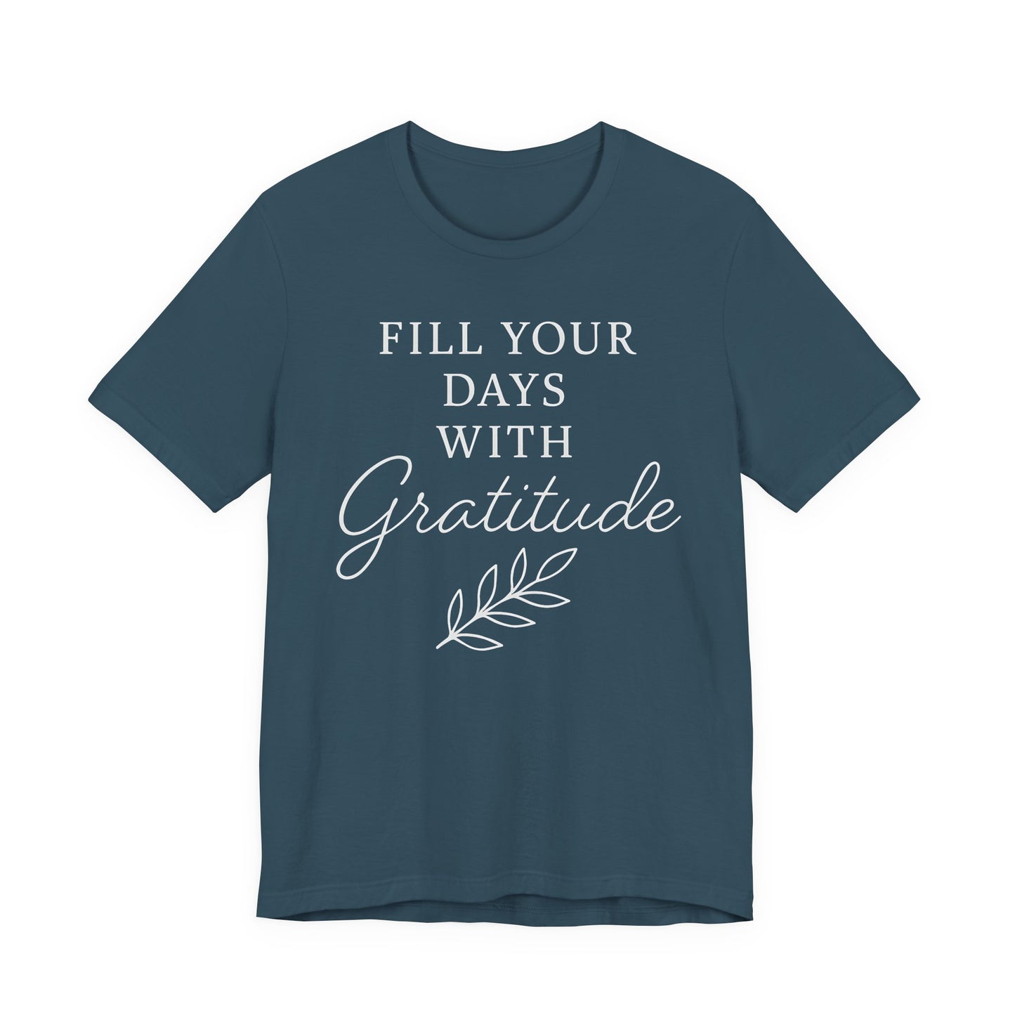 Fill Your Days With Gratitude  — Bella + Canvas 3001 Minimal Graphic Tee
