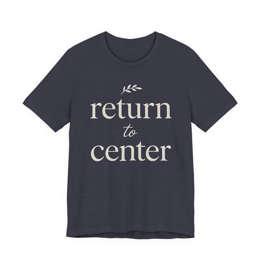 Return to Center — Minimal Text Graphic Tee