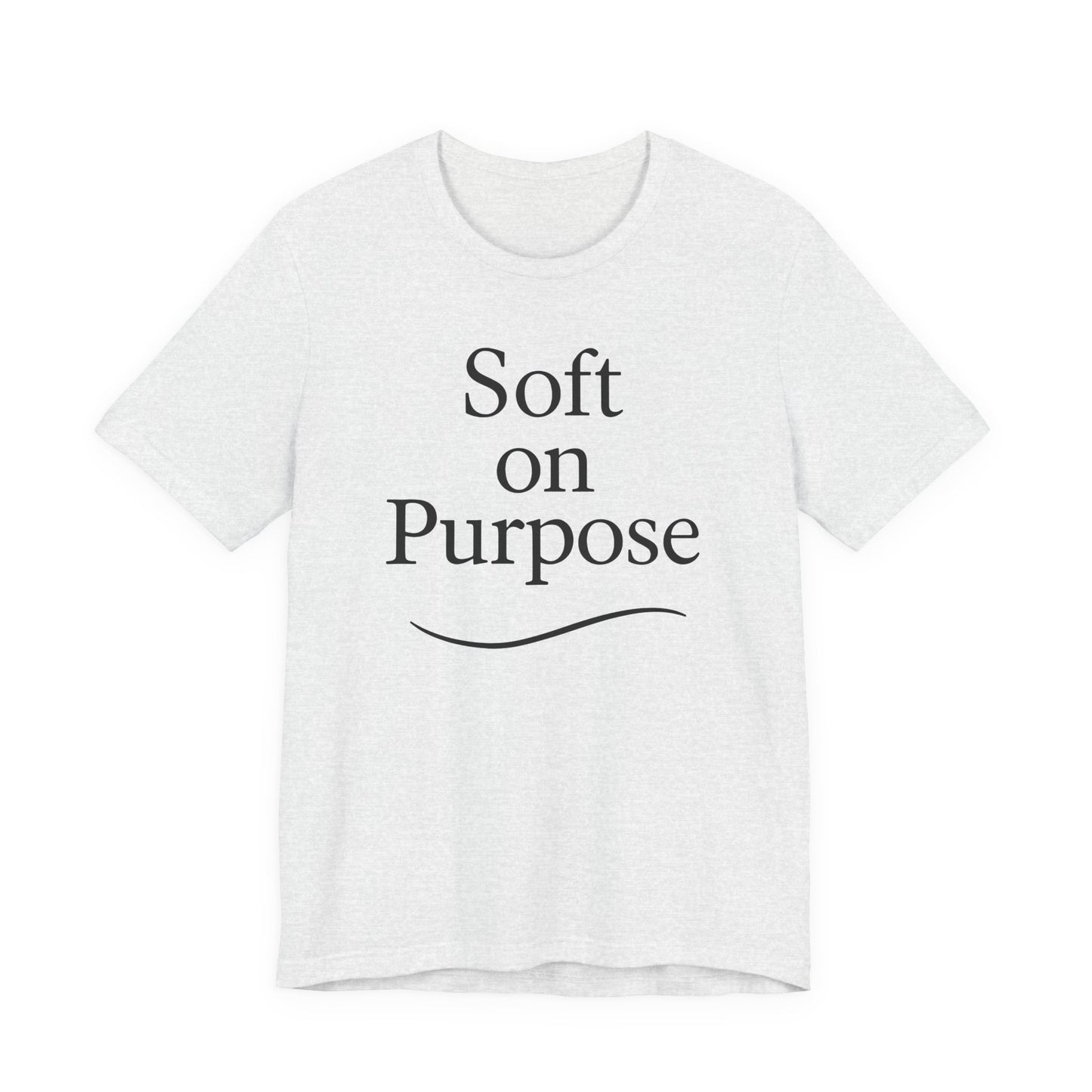 Soft on Purpose – Soft Spoken Tee • Bella + Canvas 3001
