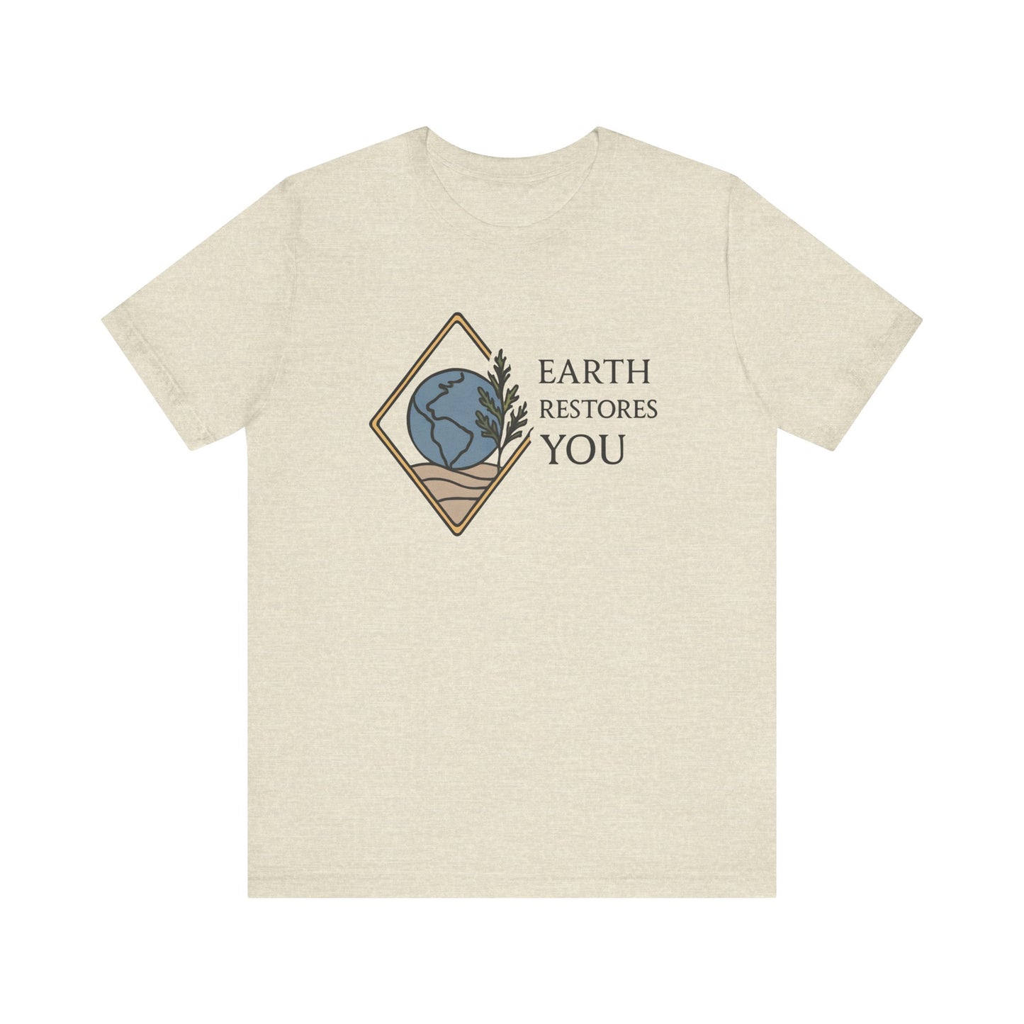 Earth Restores You — Minimal Text Graphic Tee