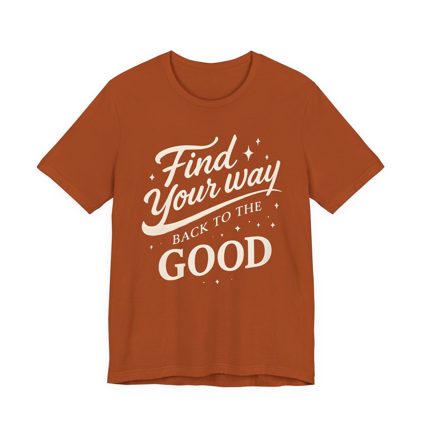 Find Your Way Back to the Good  — Bella + Canvas 3001 Minimal Graphic Tee