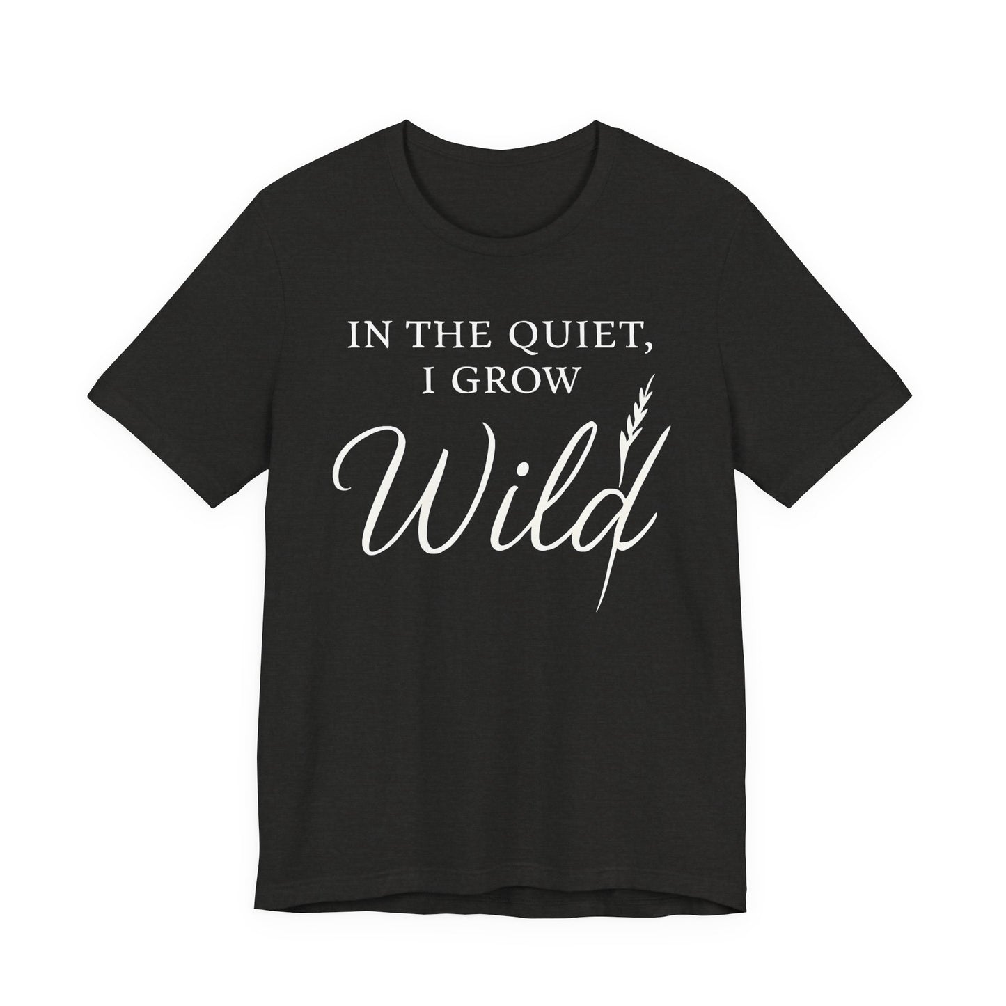 In the Quite I Grow Wild — Bella + Canvas 3001 Minimal Graphic Tee