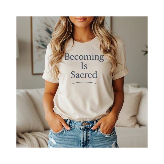 Becoming is Sacred –  Soft Spoken Tee • Bella + Canvas 3001