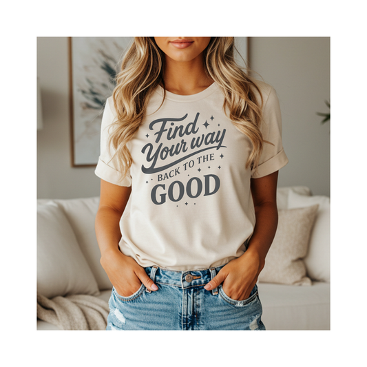 Find Your Way Back to the Good – Soft Spoken Tee • Bella + Canvas 3001