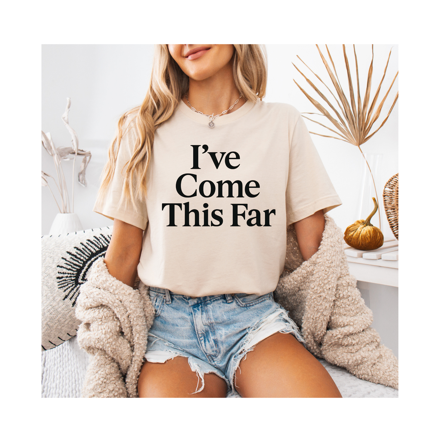 I've Come This Far – Soft Spoken Tee • Bella + Canvas 3001