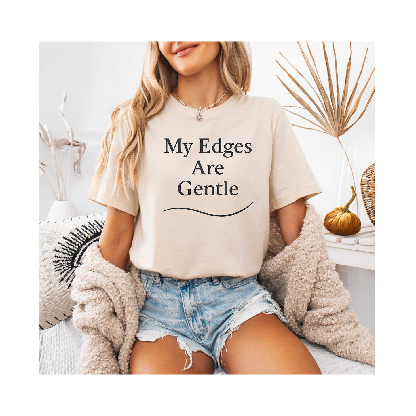 My Edges Are Gentle – Soft Spoken Tee • Bella + Canvas 3001