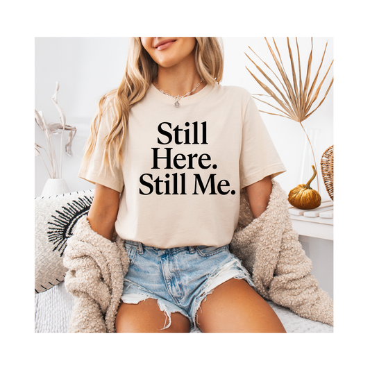 Still Here. Still Me. – Soft Spoken Tee • Bella + Canvas 3001